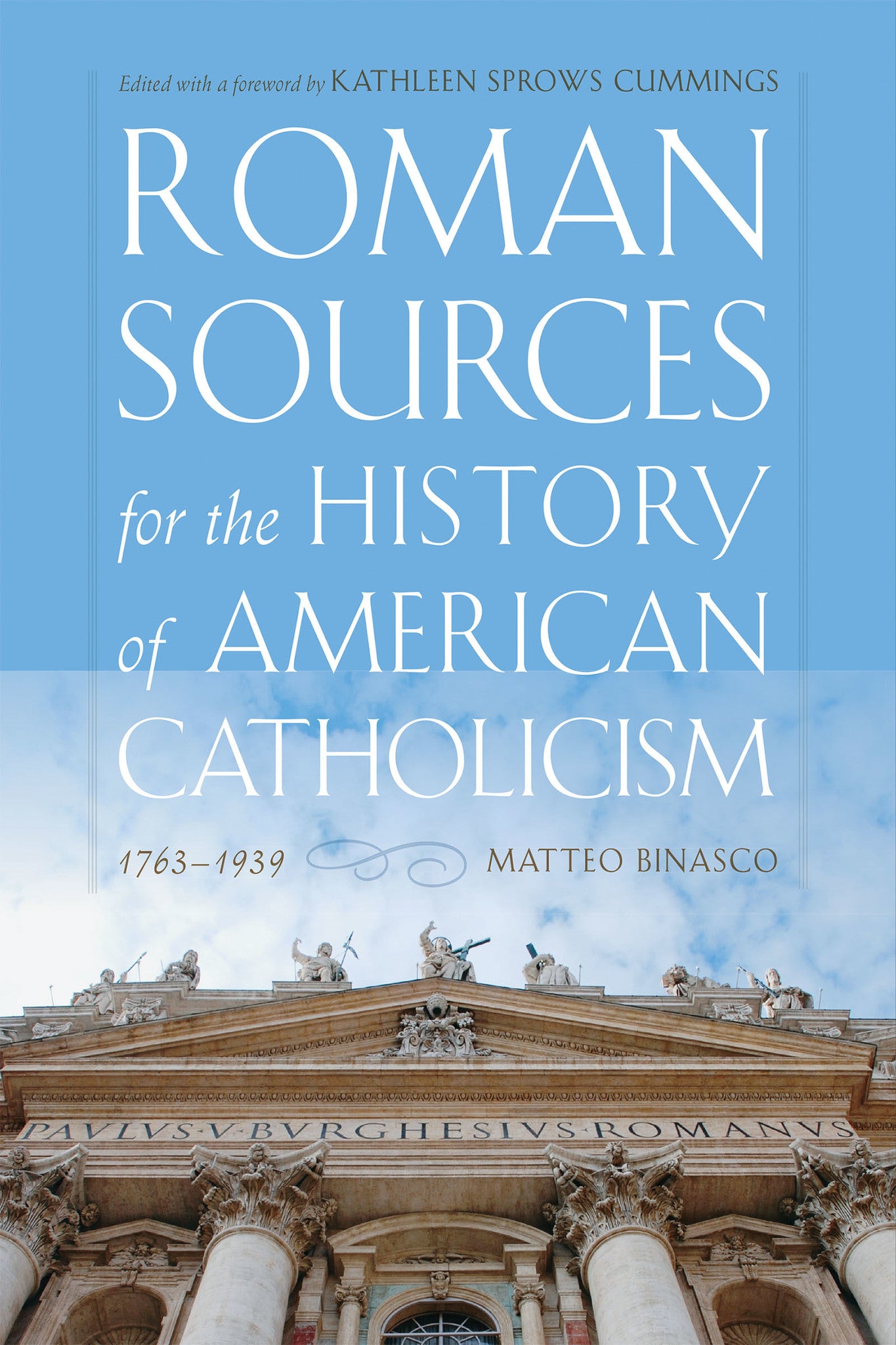 Cover image for Roman Sources for the History of American Catholicism, 1763–1939 ISBN 9780268103811